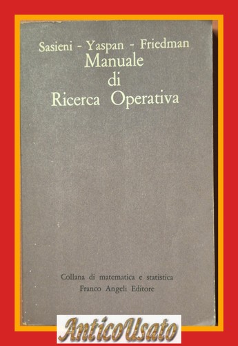 MANUALE DI RICERCA OPERATIVA di Sasieni Yaspan Friedman 1978 Franco …