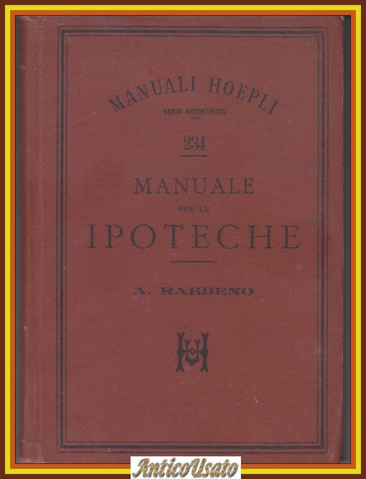 MANUALE PER LE IPOTECHE di Aronne Rabbeno 1897 Ulrico Hoepli …