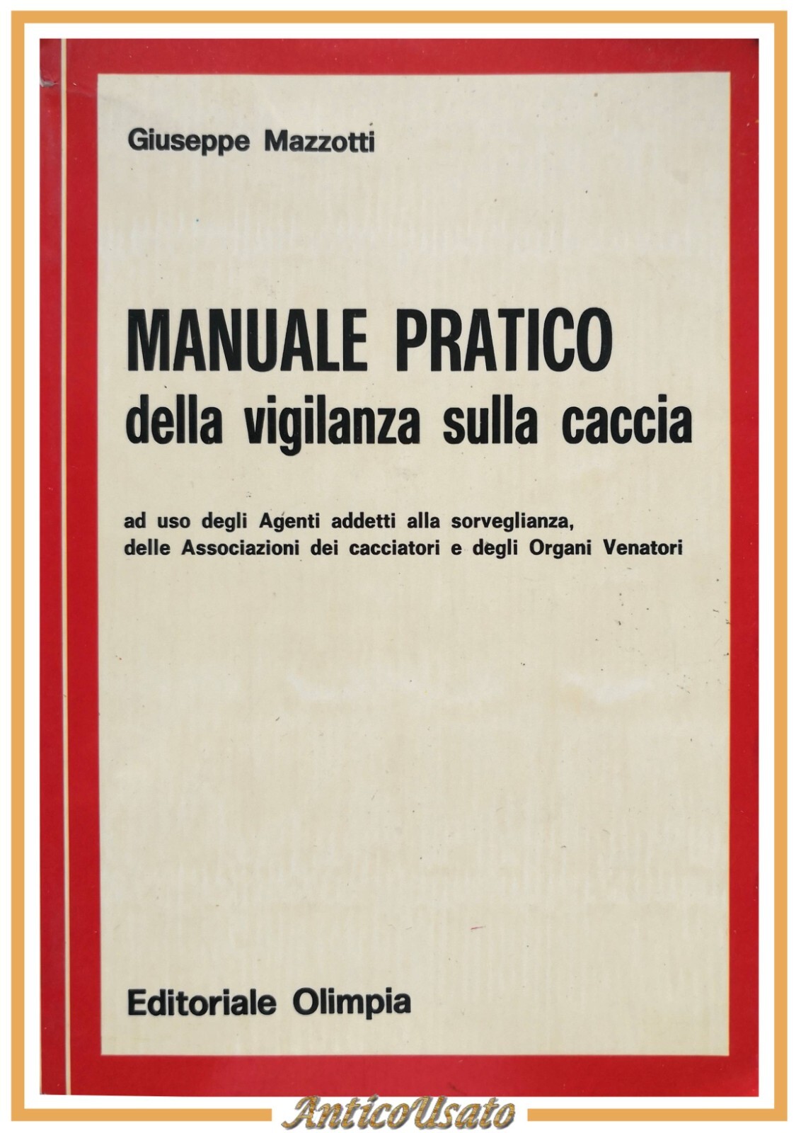 MANUALE PRATICO DELLA VIGILANZA SULLA CACCIA di Giuseppe Mazzotti 1979 …