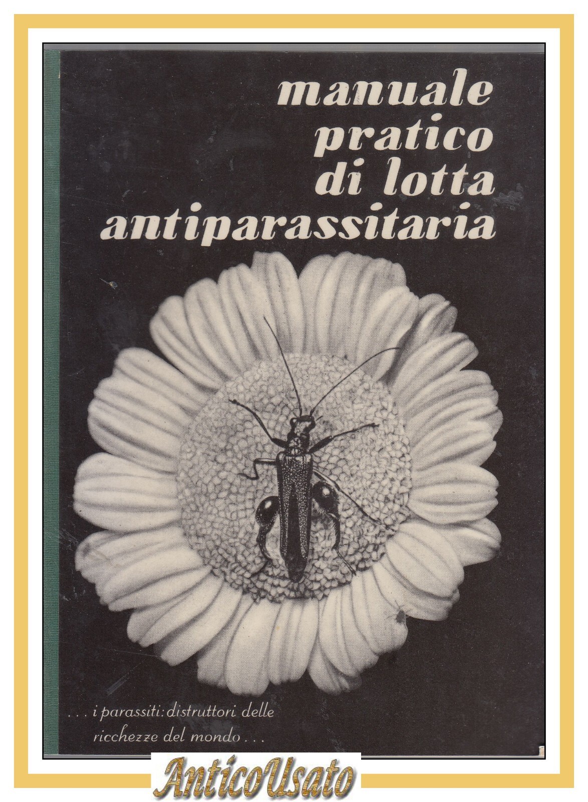 MANUALE PRATICO DI LOTTA ANTIPARASSITARIA 1957 SIAPA libro agricoltura illustrat