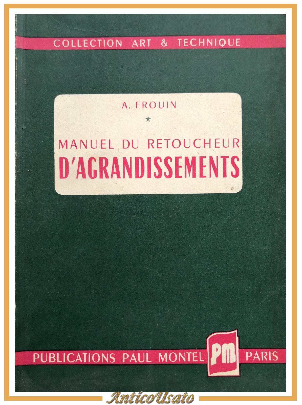 MANUEL DU RETOUCHEUR D'AGRANDISSEMENTS di Frouin 1951 Paul Montel libro …