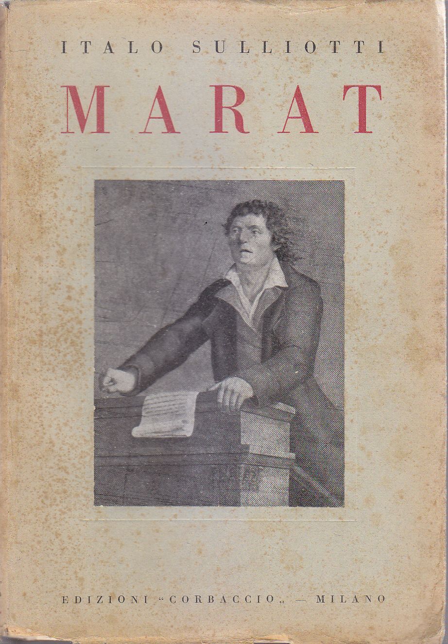 MARAT di Italo Sulliotti 1931 Corbaccio libro illustrato biografia rivoluzione