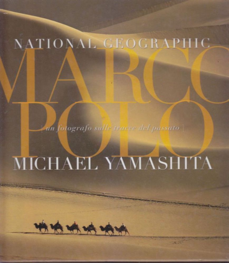 Marco Polo di Michael Yamashita fotografo sulle tracce del passato …