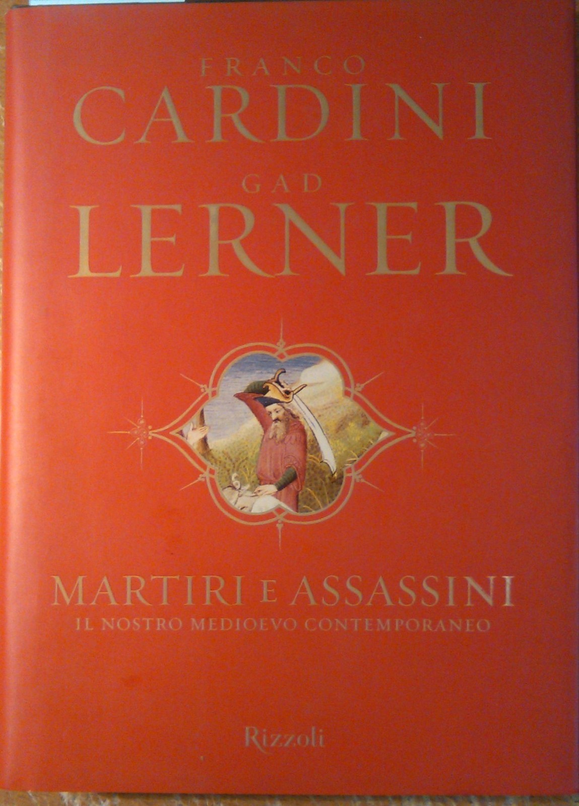 MARTIRI E ASSASSINI il nostro medioevo contemporaneo Cardini Lerner 2001 …
