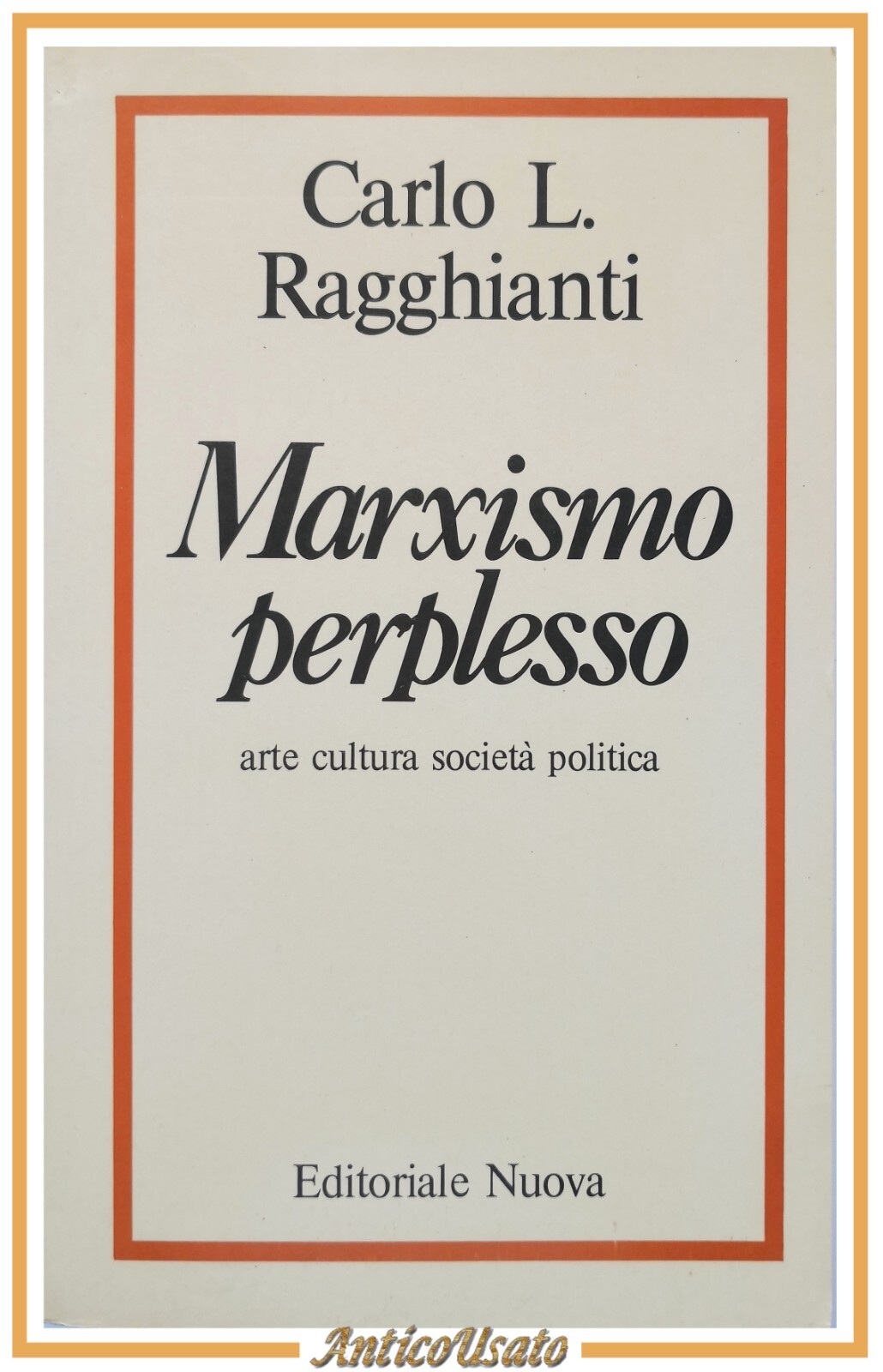 MARXISMO PERPLESSO arte cultura società poliitica di Carlo Ragghianti 1980 …