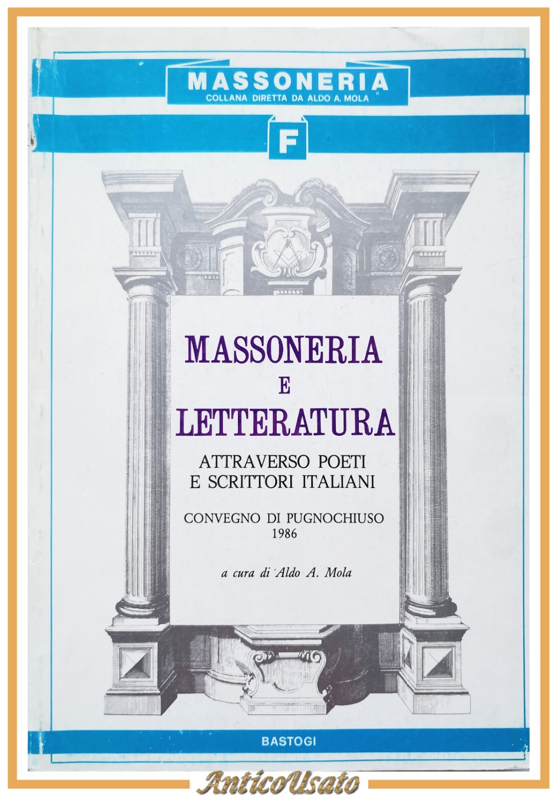MASSONERIA E LETTERATURA convengo di Pugnochiuso 1987 Bastogi Libro Aldo …