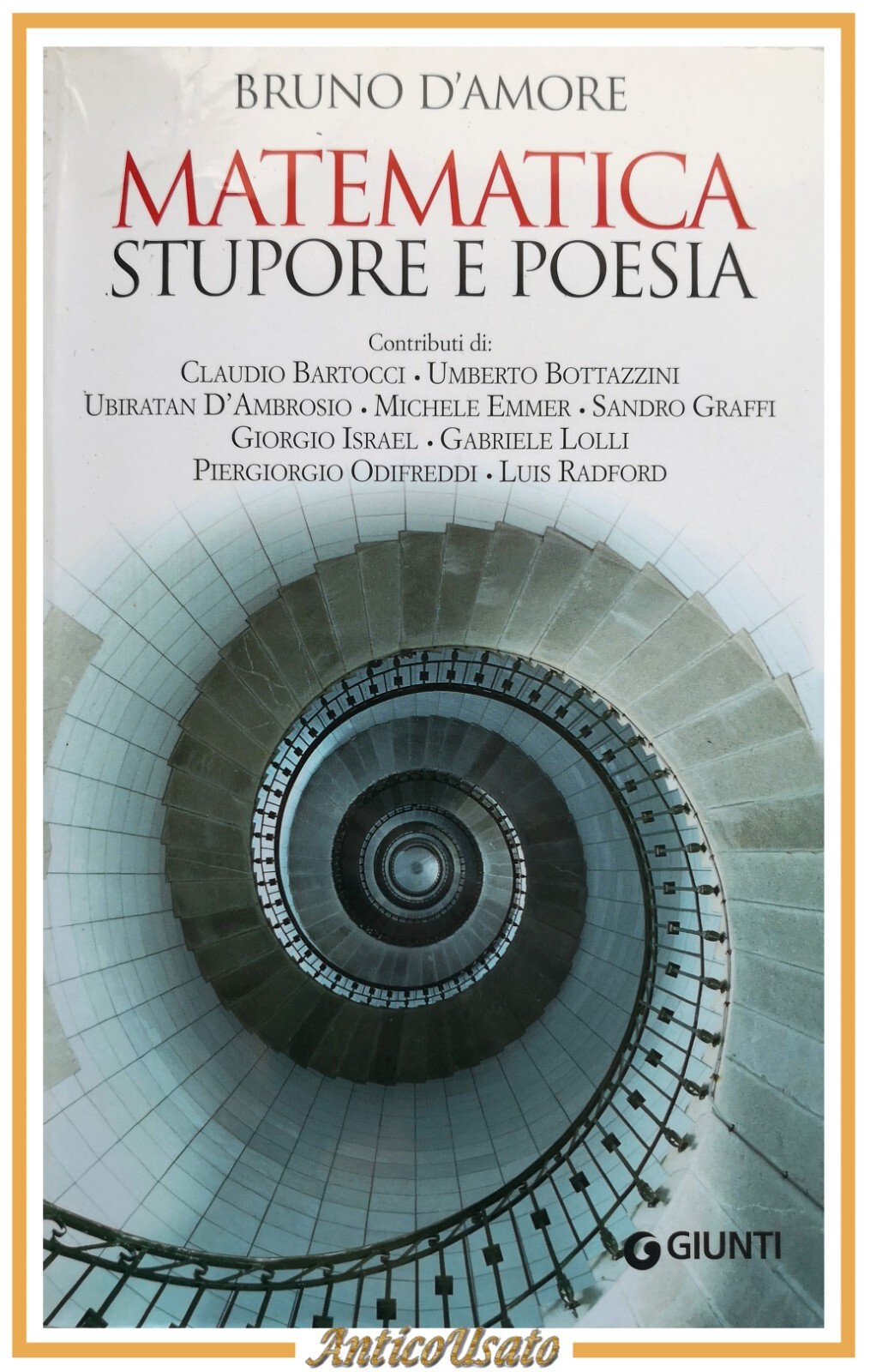 MATEMATICA STUPORE E POESIA di Bruno D'Amore 2016 Giunti libro