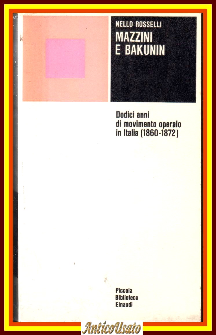 MAZZINI E BAKUNIN di Nello Rosselli 1967 Einaudi libro 12 …