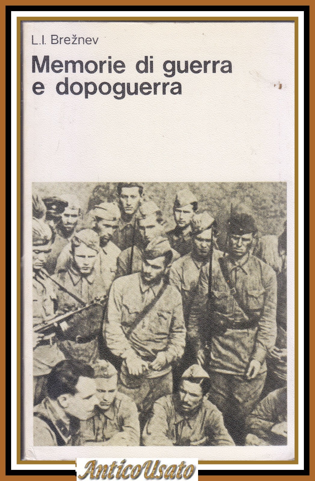 MEMORIE DI GUERRA E DOPOGUERRA di Leonid Breznev 1979 Editori …