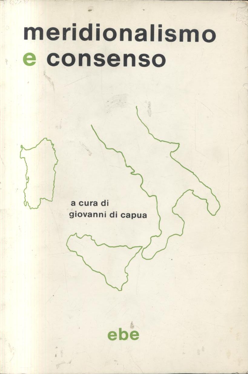 MERIDIONALISMO E CONSENSO a cura di Giovanni Capua 1985 ebe …