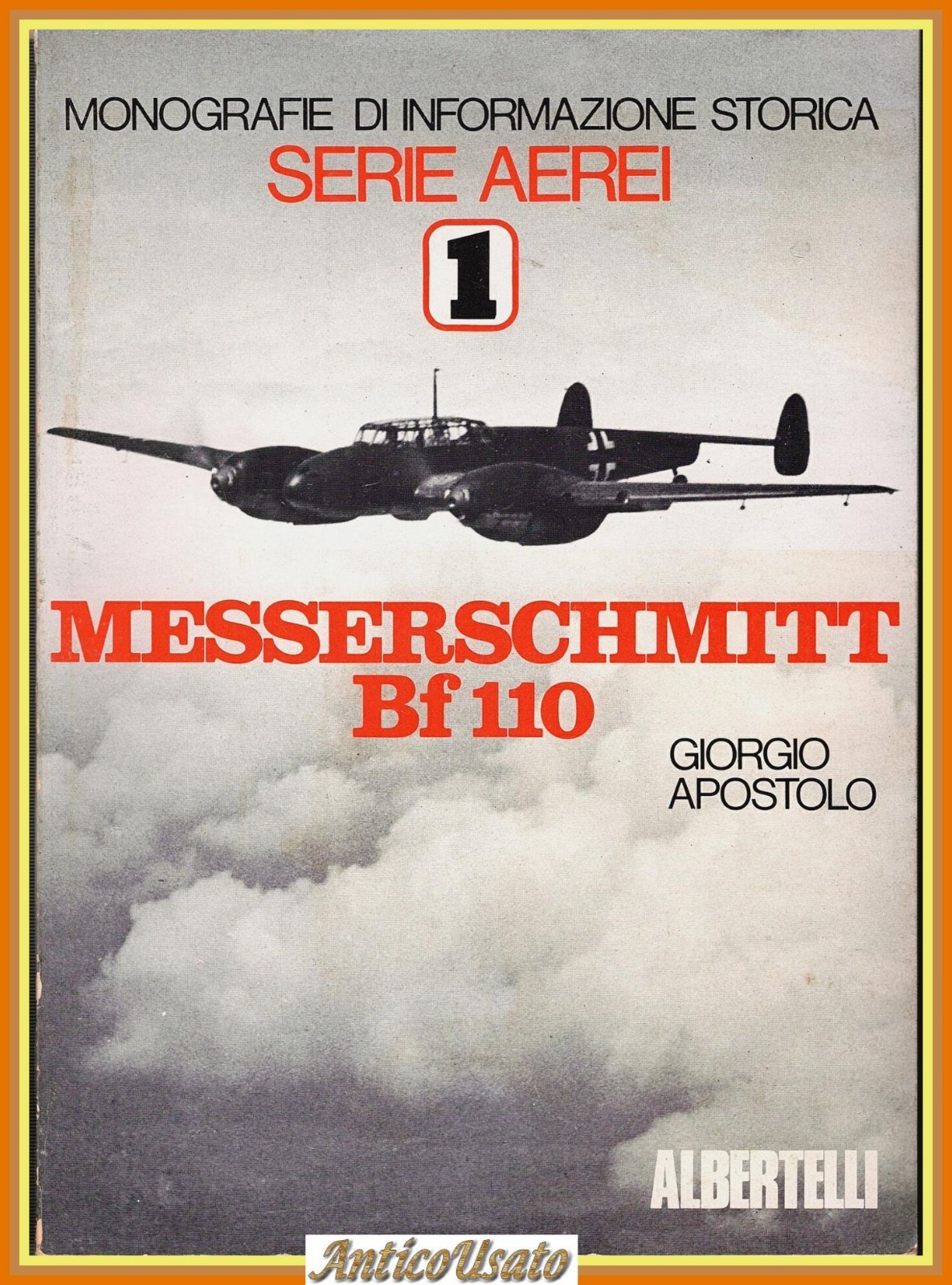 MESSERSCHMITT BF 110 di Giorgio Apostolo 1977 Albertelli Serie Aerei …