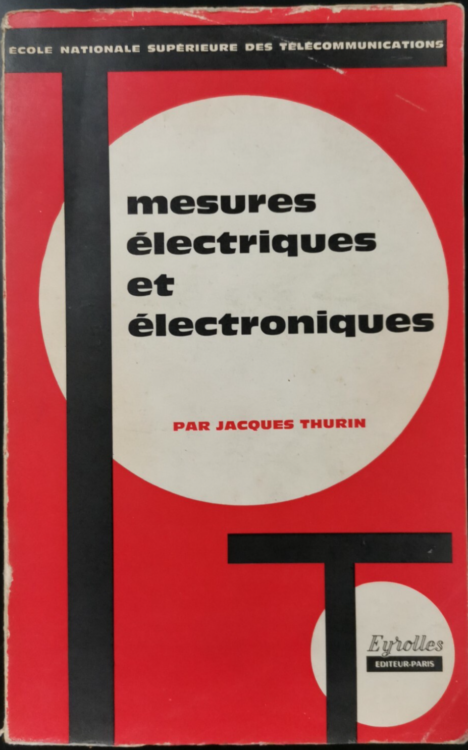 MESURES ELECTRIQUES ET ELECTRONIQUES di Jacques Thurin 1964 Eyrolles libro