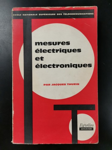 MESURES ELECTRIQUES ET ELECTRONIQUES di Jacques Thurin 1964 Eyrolles libro