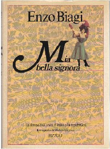 MIA BELLA SIGNORA di Enzo Biagi - la donna dall’unità …