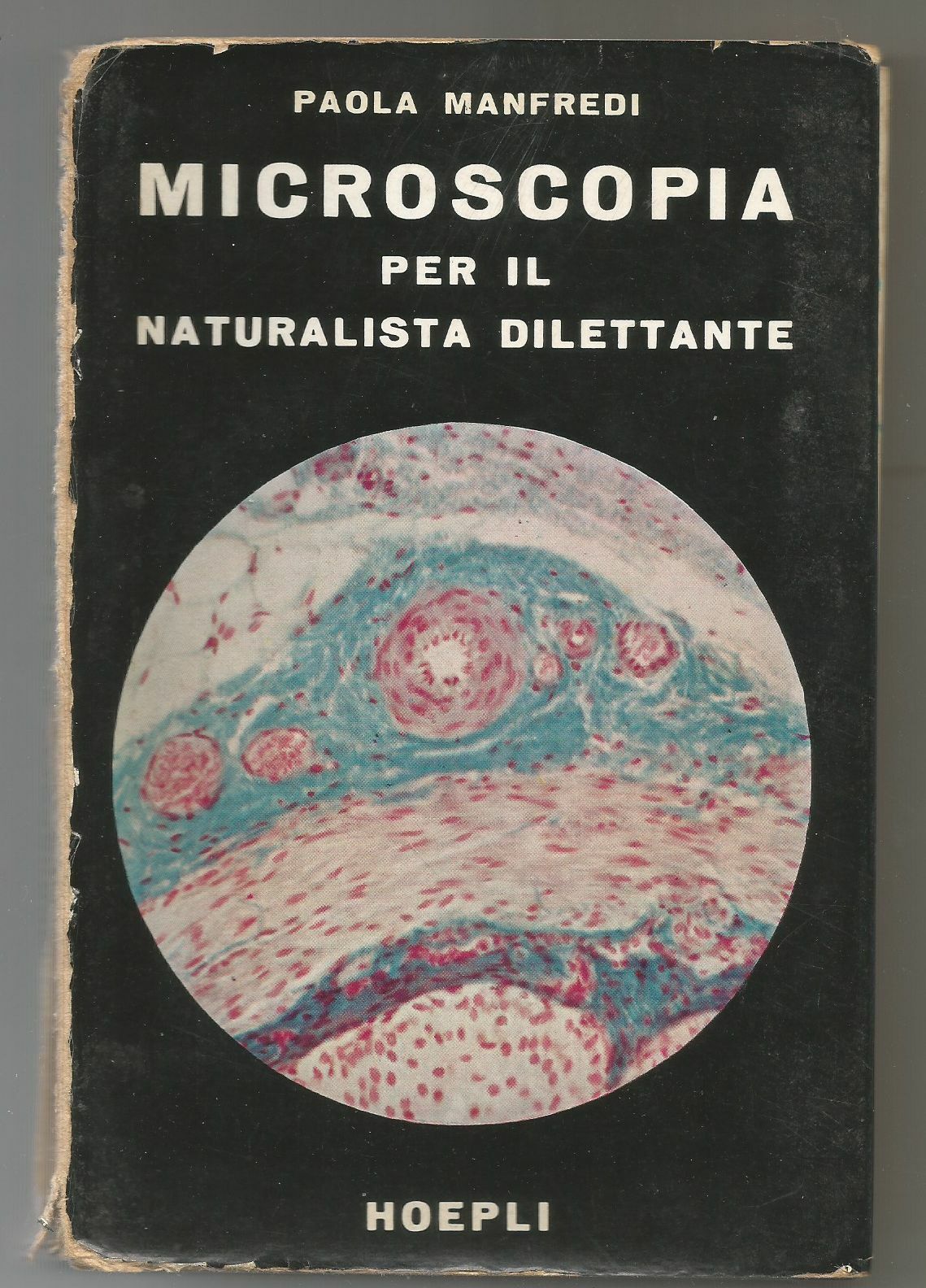 Microscopia Per Il Naturalista Dilettante di Paola Manfredi 1958 Hoepli …