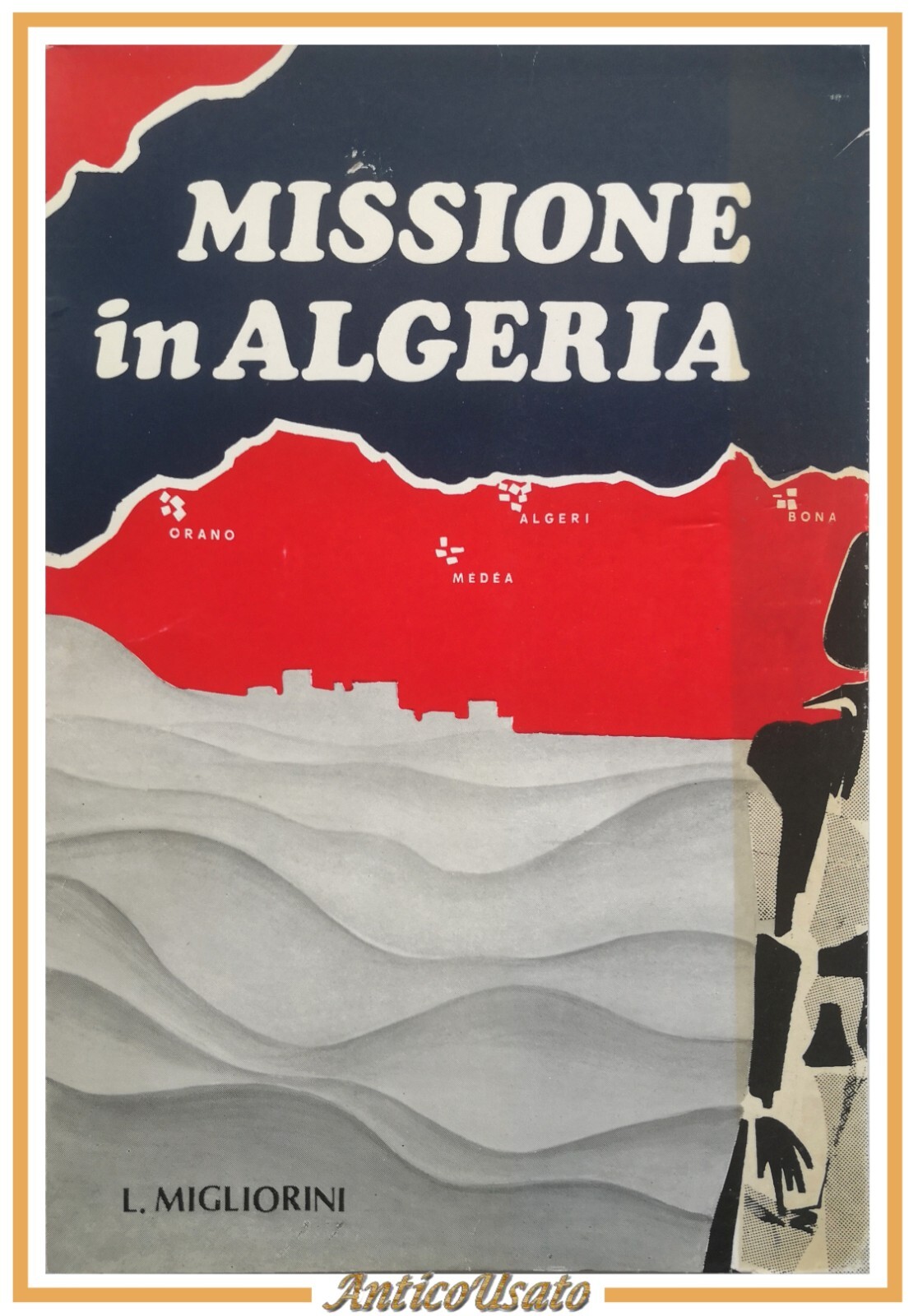 MISSIONE IN ALGERIA di Livio Migliorini 1971 De Robertis libro …