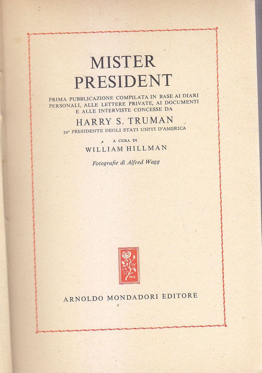 MISTER PRESIDENT diari di Truman a cura Hillman 1952 Mondadori …