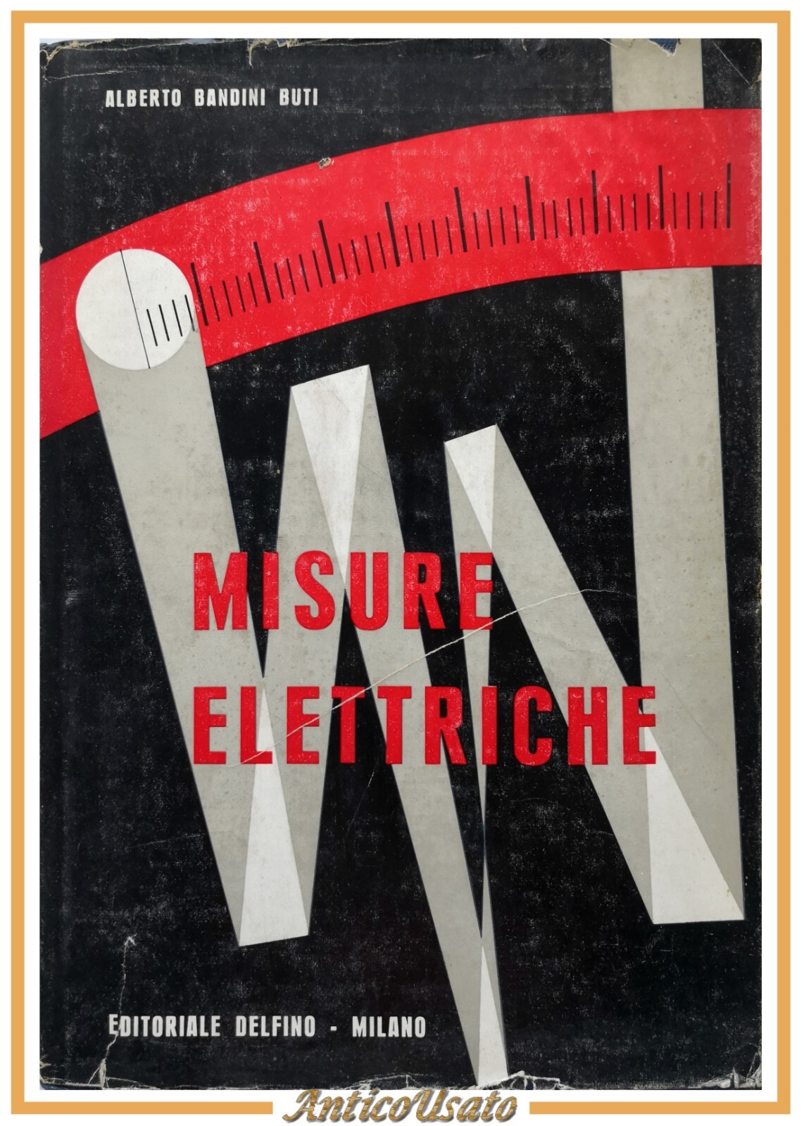 MISURE ELETTRICHE di Alberto Bandini Buti 1959 Delfino libro elettrotecnica