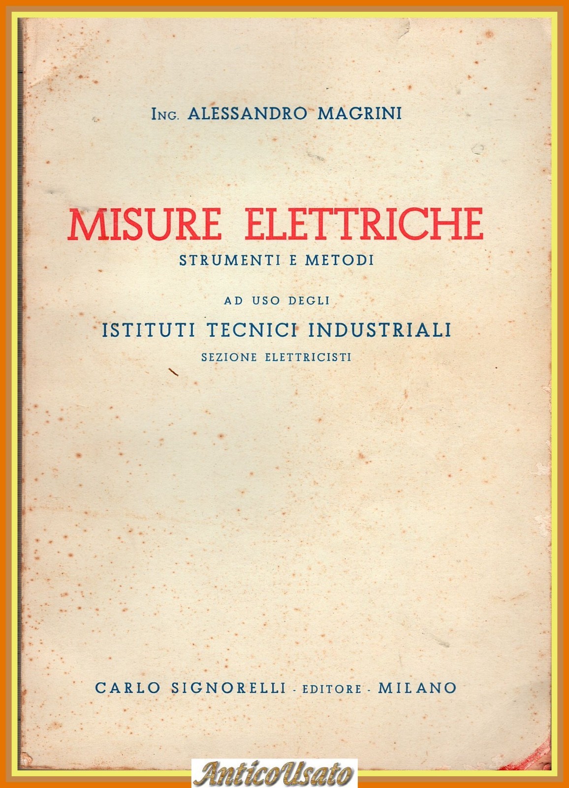 MISURE ELETTRICHE di Alessandro Magrini 1956 Signorelli strumenti e metodi …