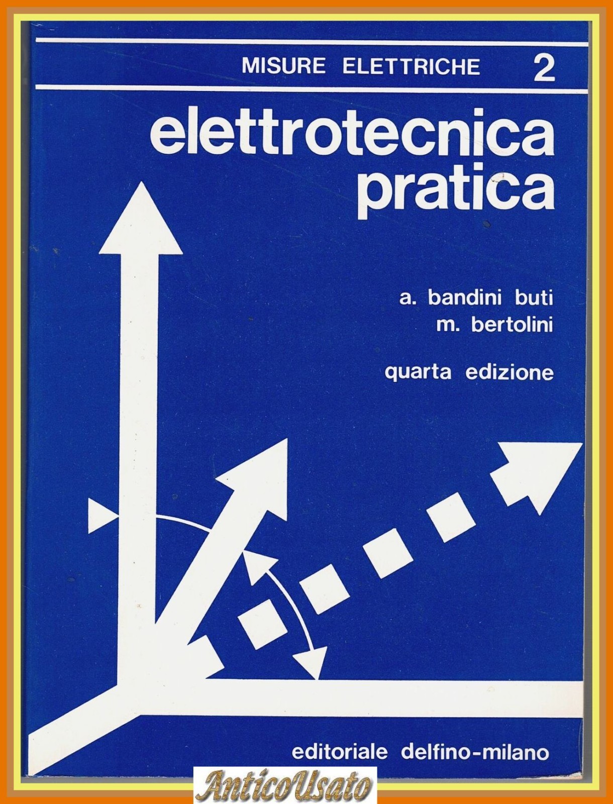 MISURE ELETTRICHE di Bandini Buti Bertolini 1980 Delfino Elettrotecnica Pratica
