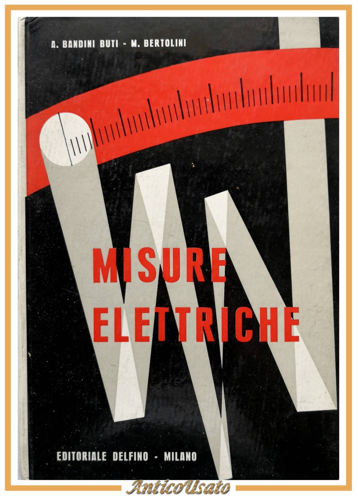 MISURE ELETTRICHE di Bandini Buti e Bertolini volume I 1964 …