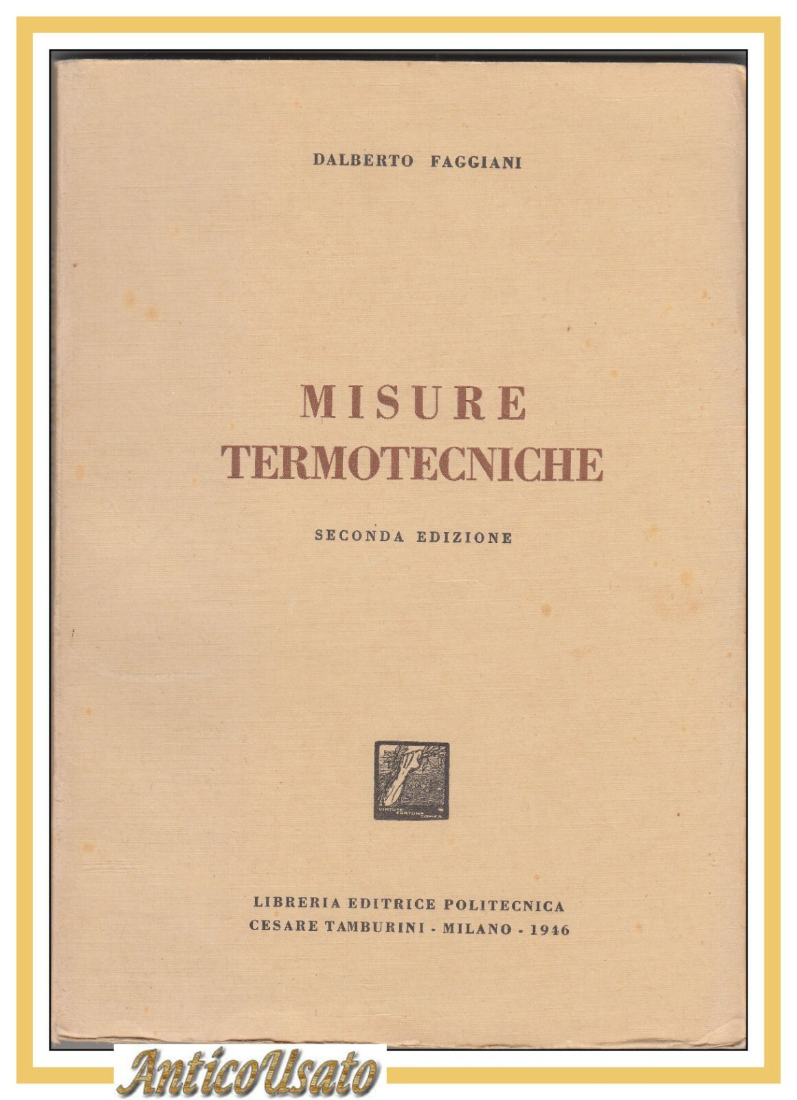 MISURE TERMOTECNICHE di Dalberto Faggiani 1946 Tamburini Libro Manuale Fisica