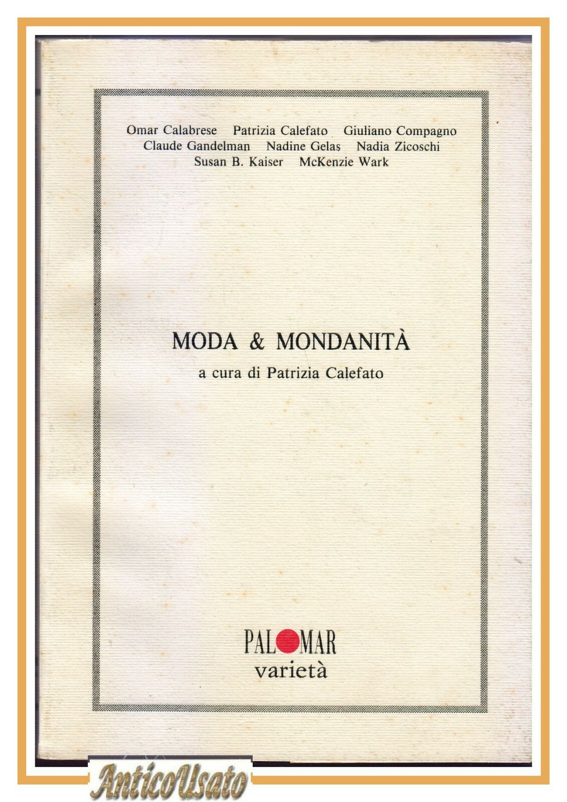 MODA E MONDANITA' a cura di Patrizia Calefato 1992 Palomar …