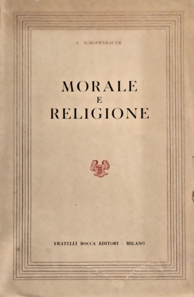 MORALE E RELIGIONE di Arturo Schopenhauer Bocca Libro filosofia