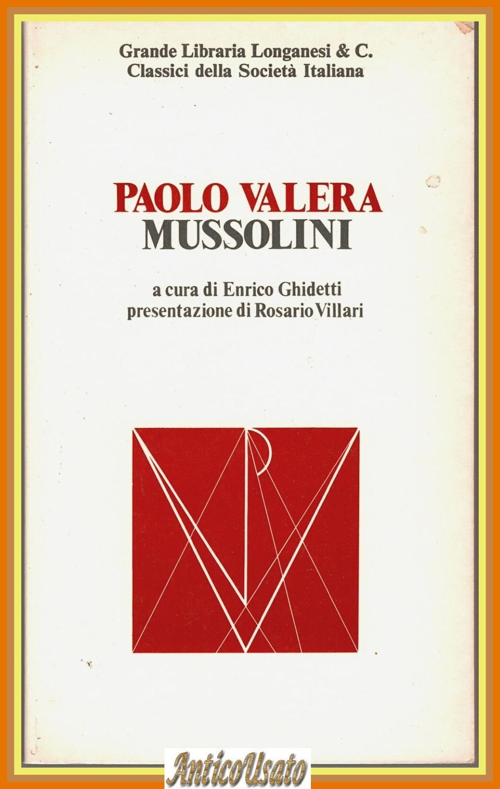 MUSSOLINI di Paolo Valera a cura di Ghidetti 1975 Longanesi …