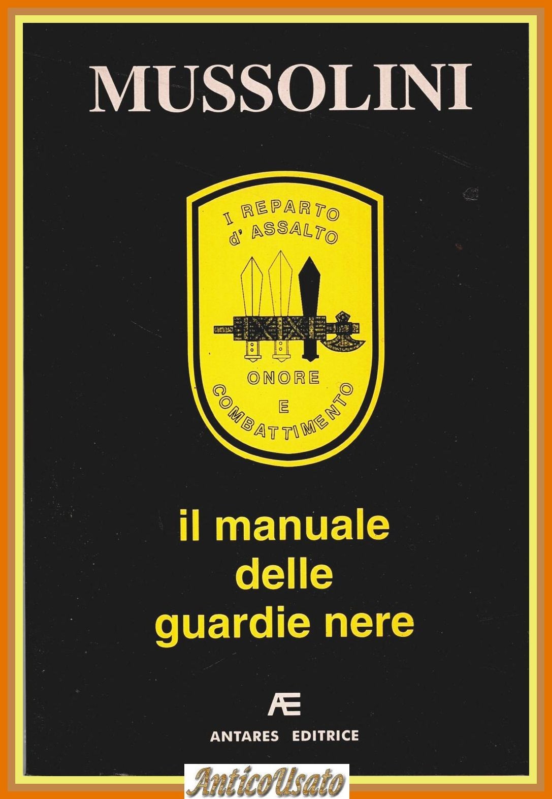 MUSSOLINI Il manuale delle guardie nere Reparto d'Assalto 1995 Antares …