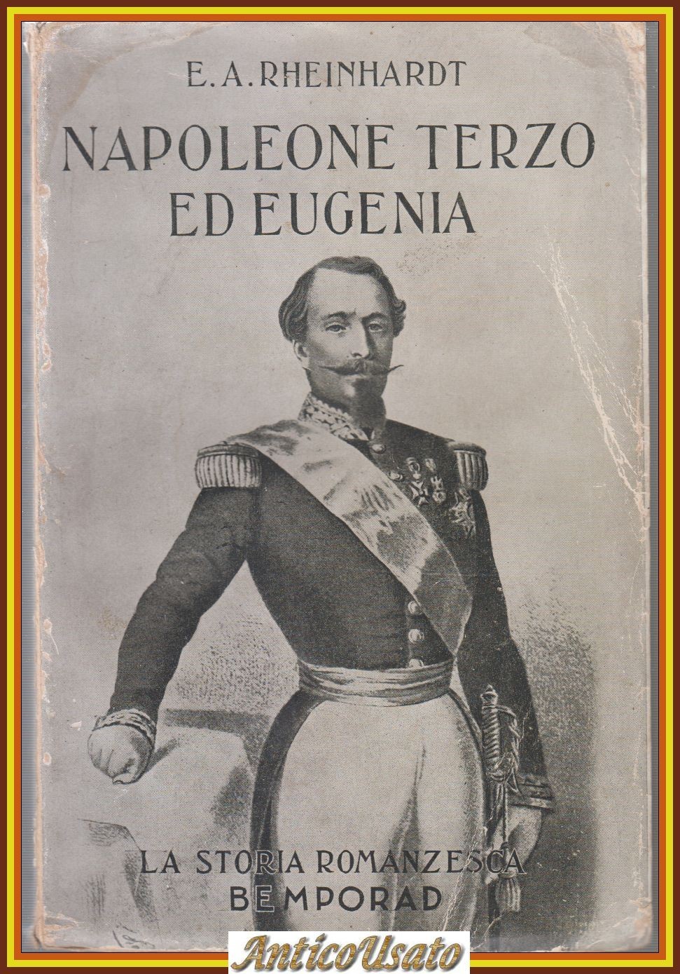 NAPOLEONE TERZO ED EUGENIA di E A Rheinhardt 1933 Bemporad …