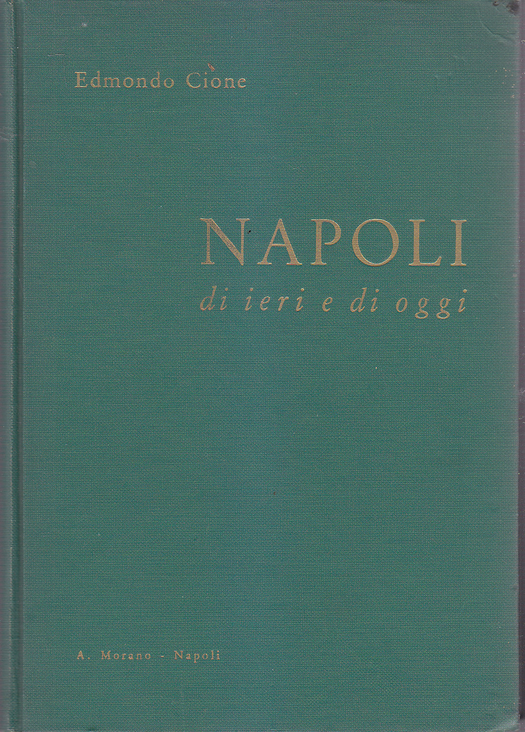 NAPOLI DI IERI E DI OGGI Edmondo Cione 1954 A …