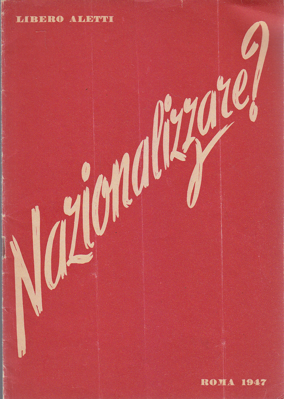 NAZIONALIZZARE ? di Libero Aletti - 1947 Roma Jandi Sapi …