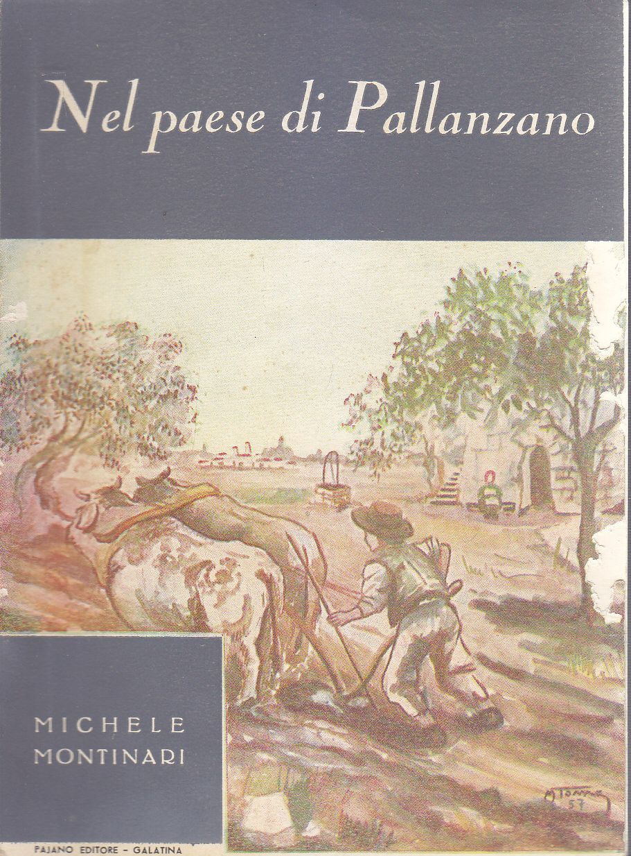 NEL PAESE DI PALLANZANO di Michele Montinari 1957 Pajano Editore …