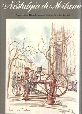 NOSTALGIA DI MILANO di Severino Pagani con acquerelli Osvaldo Bonelli …