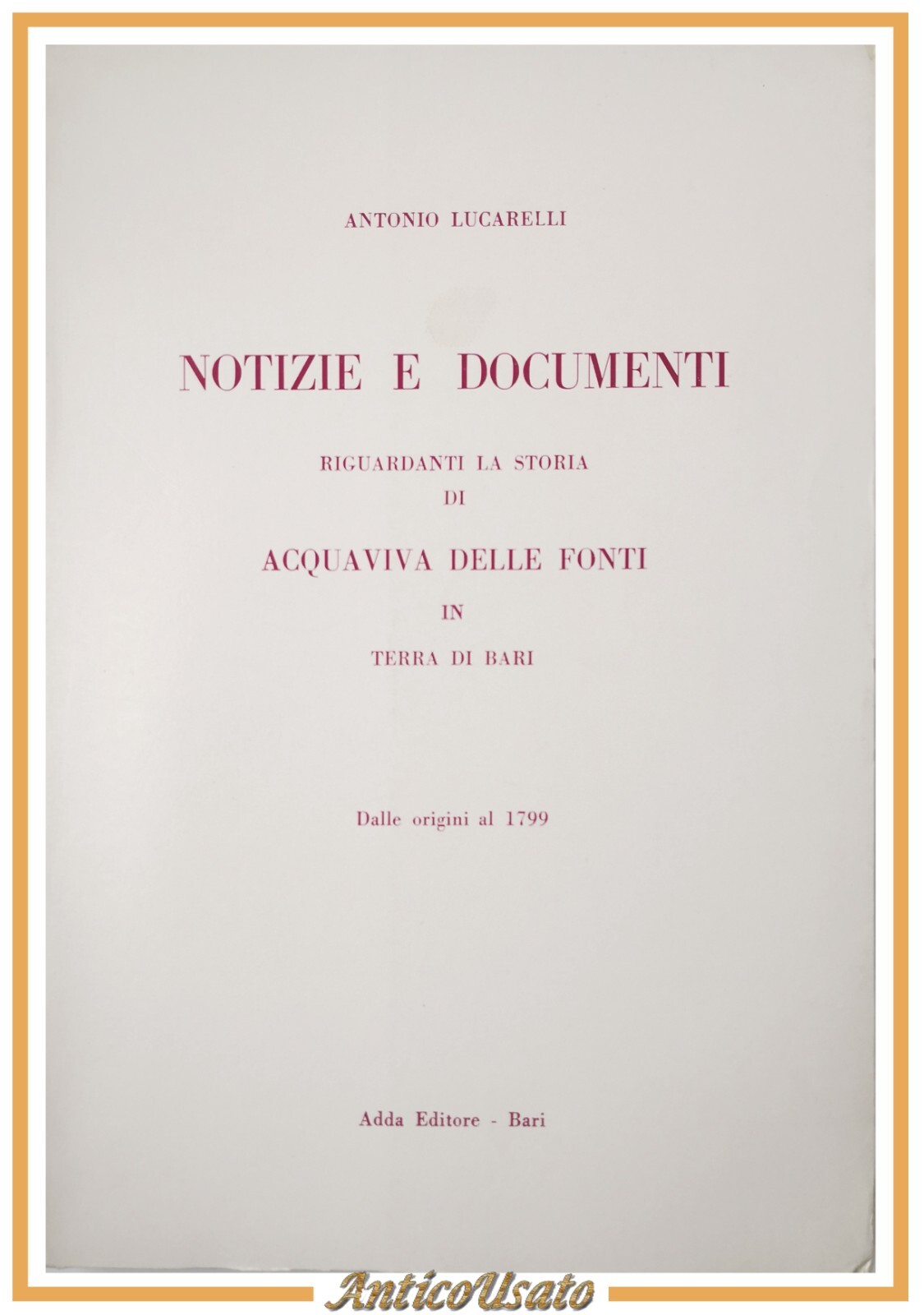 NOTIZIE E DOCUMENTI RIGUARDANTI LA STORIA DI ACQUAVIVA DELLE FONTI …