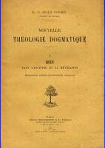 NOUVELLE THEOLOGIE DOGMATIQUE volume 1 Dieu dans l’histoire 1909 Libro …