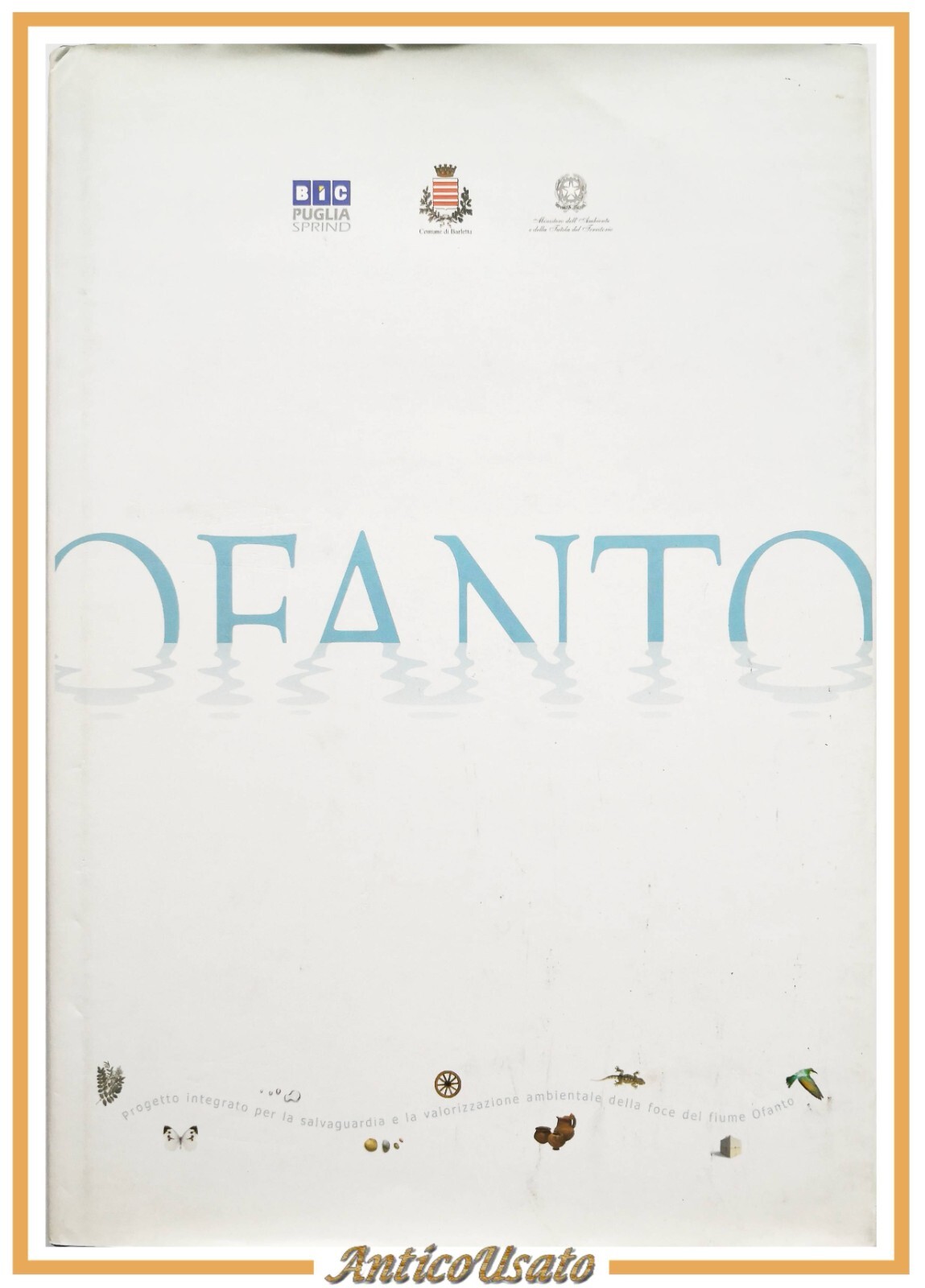 OFANTO a cura di Antonio Ruggiero 2004 BIC Puglia Sprind …