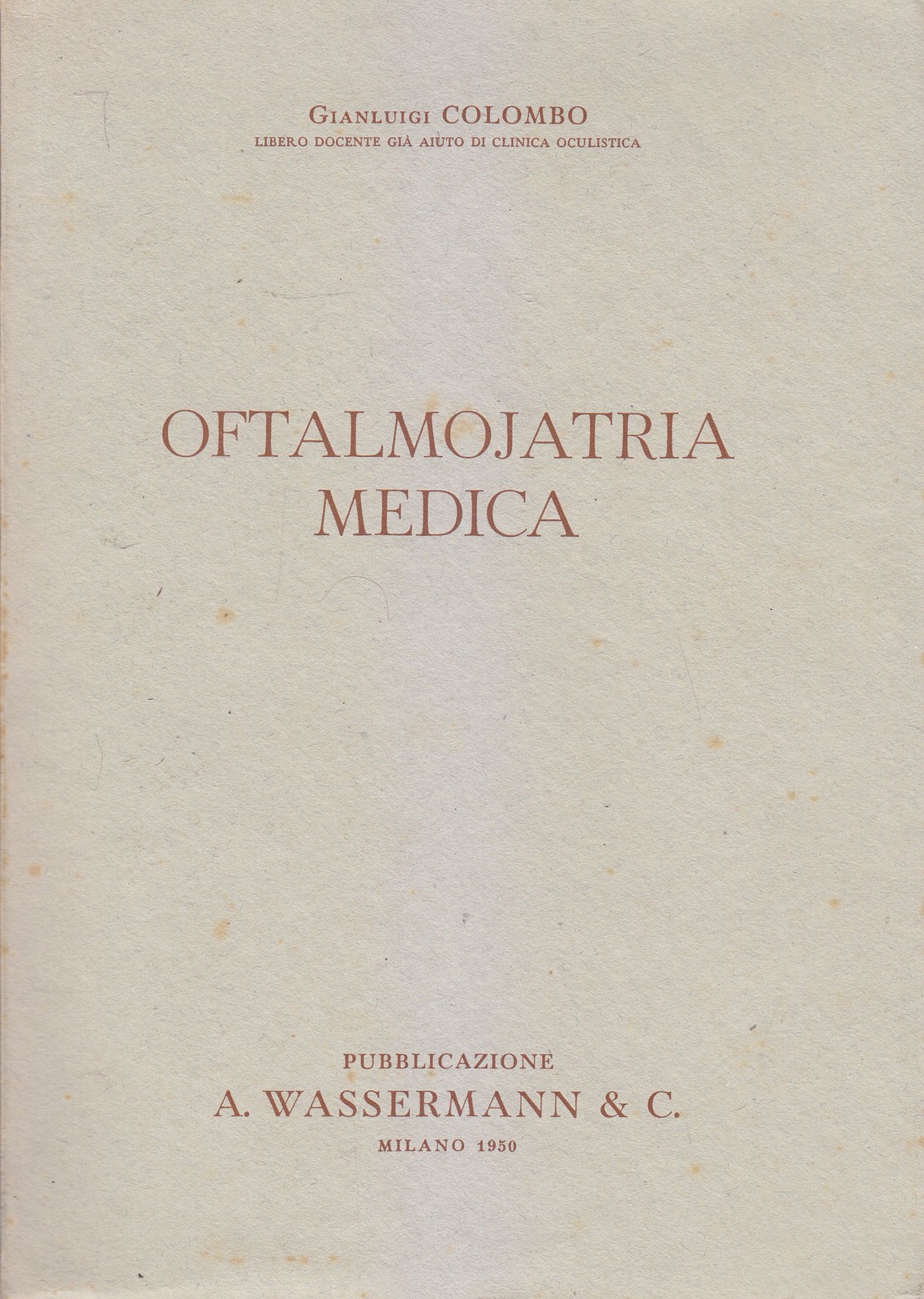 OFTALMOJATRIA MEDICA di Gianluigi Colombo 1950 Wassermann Editore libro medicina