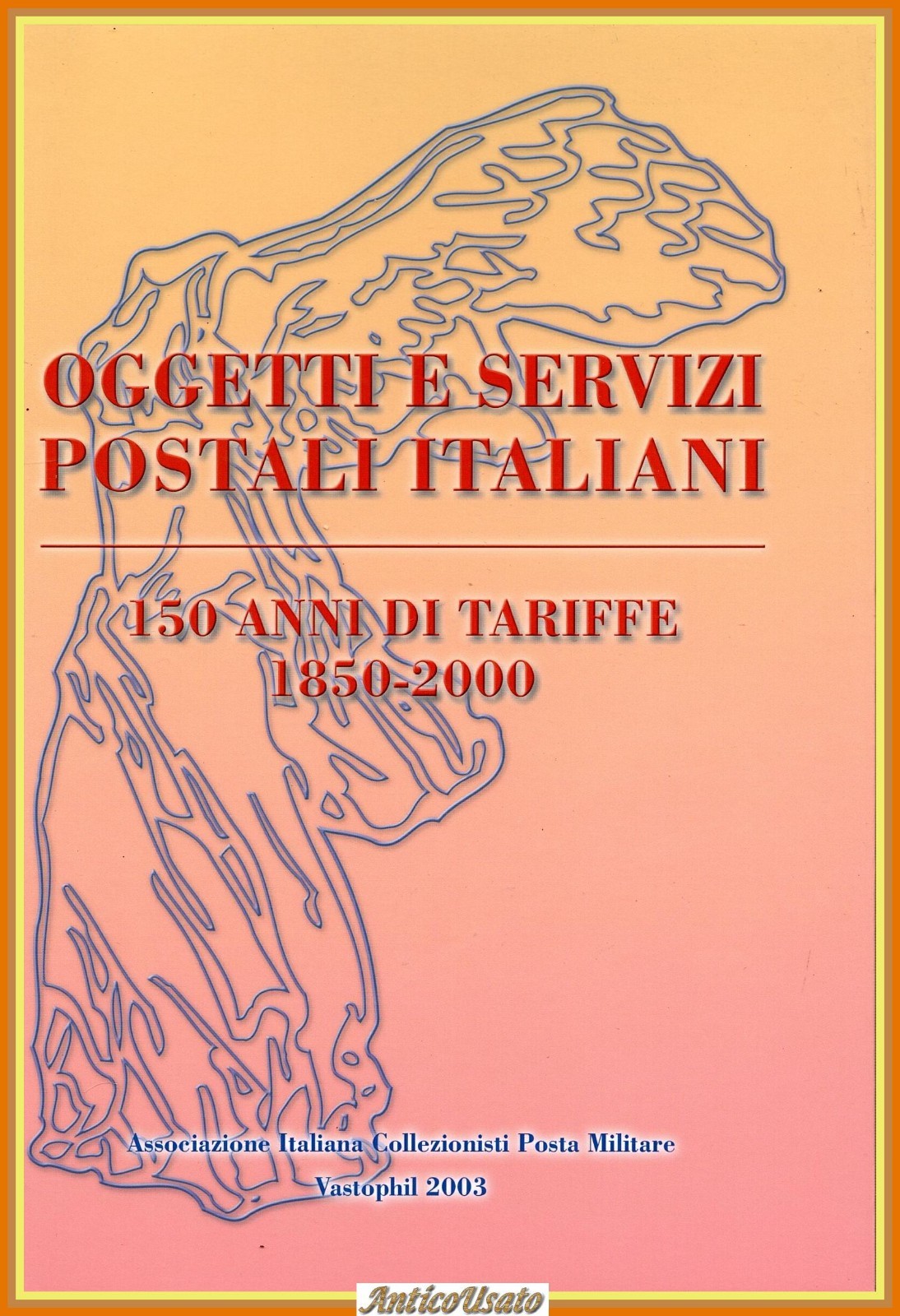 OGGETTI E SERVIZI POSTALI ITALIANI 150 ANNI DI TARIFFE Gabbini …