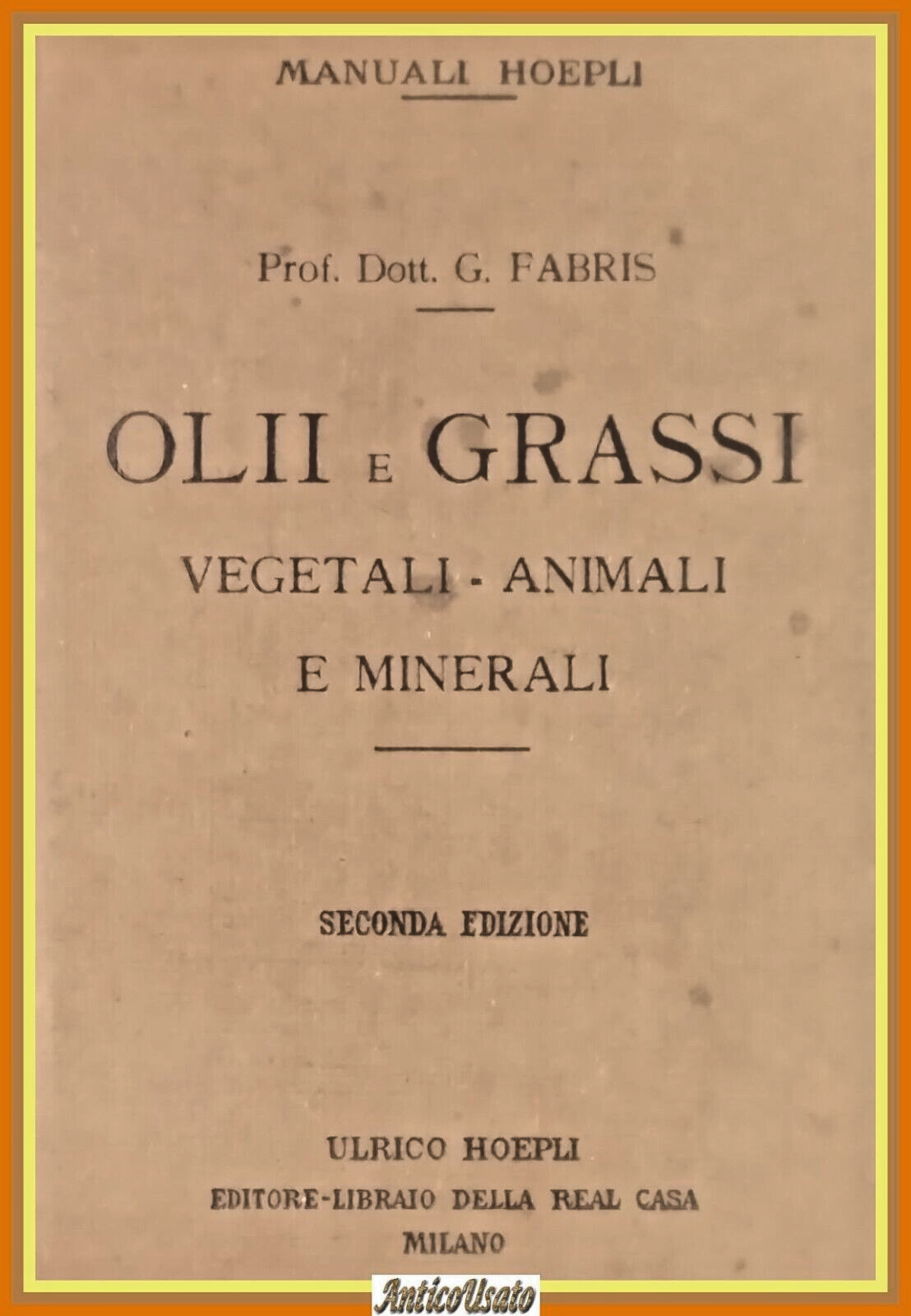 OLII E GRASSI VEGETALI ANIMALI E MINERALI di Guido Fabris …