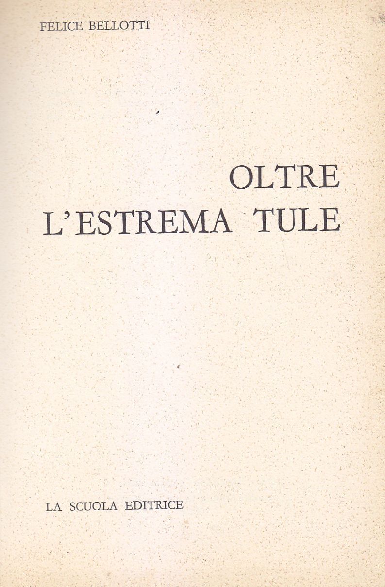 OLTRE L'ESTREMA TULE di Felice Bellotti 1964 La Scuola libro …