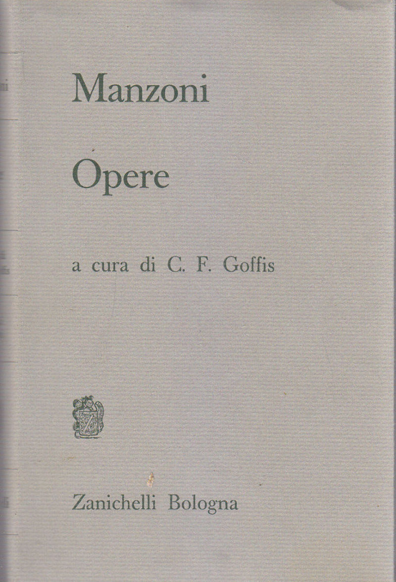 OPERE di Alessandro Manzoni a cura C Goffis 1967 Zanichelli …