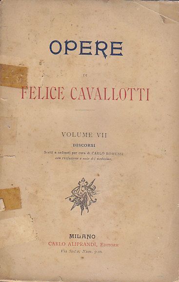OPERE di FELICE CAVALLOTTI Volume VII discorsi fine '800 Carlo …