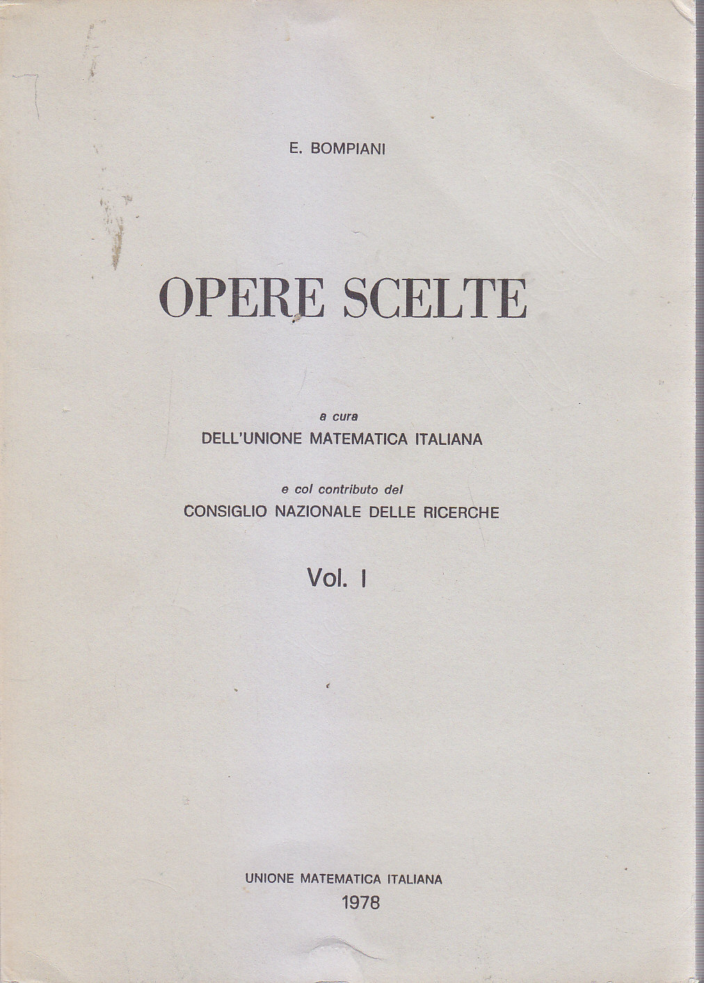 OPERE SCELTE di BOMPIANI volume I reprint 1978 Unione Matematica …