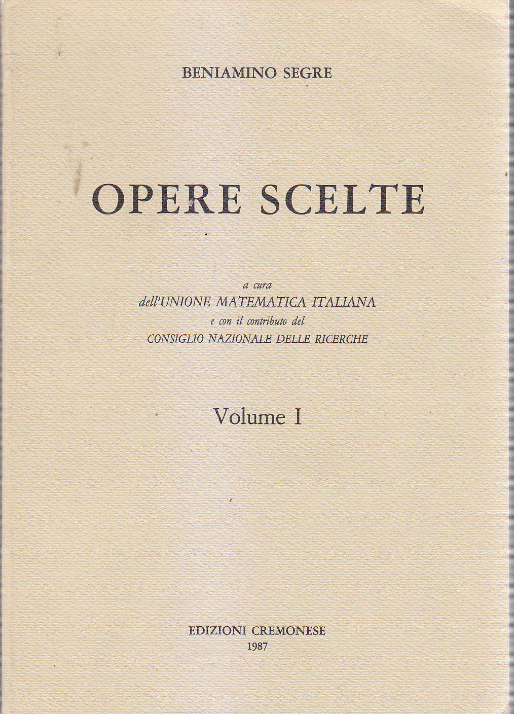 OPERE SCELTE volume I di Beniamino Segre 1987 Unione Matematica …