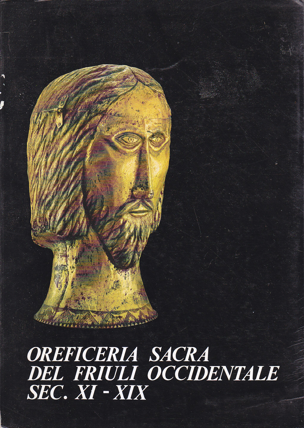 OREFICERIA SACRA DEL FRIULI OCCIDENTALE SECOLI XI XIX Catalogo mostra …