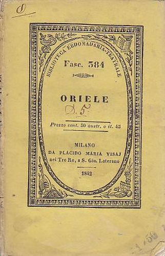 ORIELE di L. C. biblioteca ebdomadaria teatrale 1842 Placido Visaj …