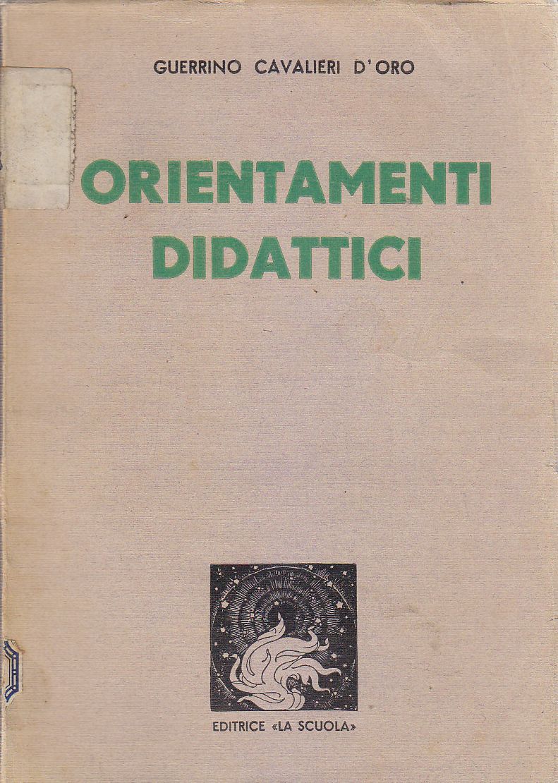 ORIENTAMENTI DIDATTICI di Guerrino Cavalieri d’Oro 1939 La scuola editrice …