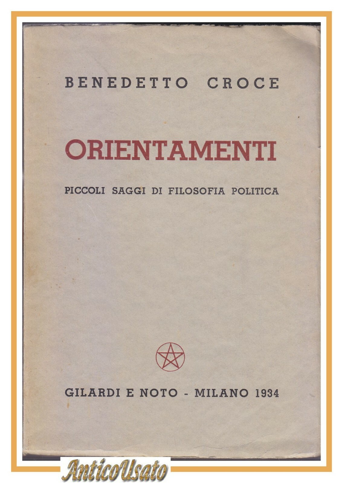 ORIENTAMENTI Piccoli Saggi Di Filosofia Politica Benedetto Croce 1934 libro